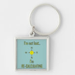 Not lost but recalculating GPS Keychain