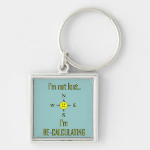 Not lost but recalculating GPS Keychain