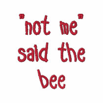 "not me" said the bee embroidered shirts by jeuell "not me" said the bee embroidered shirts