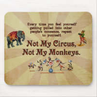 Not My Circus, Not My Monkeys Mouse Pad