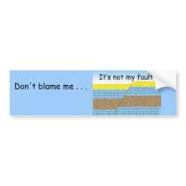 Not my fault bumper sticker