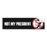 Not My President Bumper Sticker
