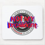 NOT MY president - mouse pad