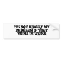 not my problem bumper stickers