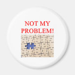 not my problem! fridge magnet