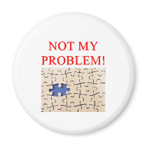 not my problem! magnets