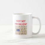 not my problem! mug