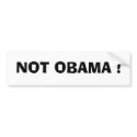 NOT OBAMA ! bumper stickers