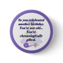 Not Old Birthday buttons by Spice Not Old Birthday buttons