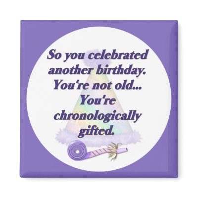 Not Old Birthday Magnets by Spice