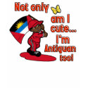 Not only am I cute I'm Antiguan too! t-shirts by afrocaribbean Not only am I cute I'm Antiguan too! t-shirts