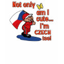 Not only am I cute I'm Czech too! t-shirts