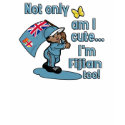 Not only am I cute I'm Fijian too t-shirts by kongdesigns Not only am I cute I'm Fijian too t-shirts