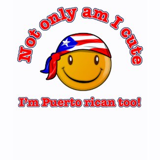 not only am i cute im puerto rican too tshirt d2357090460427582232rxmq 325 Puerto Rico