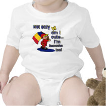 Not only am I cute I'm Romanian too! t-shirts