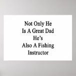 Not Only He Is A Great Dad He's Also A Fishing Ins Poster