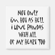 Not Only I'm Hot As Hell I Love Pandas With All Of Fridge Magnets