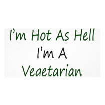 Not Only I'm Hot As Hell I'm A Vegetarian Too photo cards by Supernova23 Not Only I'm Hot As Hell I'm A Vegetarian Too photo cards