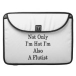 Not Only I'm Hot I'm Also A Flutist MacBook Pro Sleeves