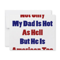 Not Only My Dad Is Hot As Hell But He Is American invitations