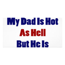 Not Only My Dad Is Hot As Hell But He Is American photo cards by Supernova23 Not Only My Dad Is Hot As Hell But He Is American photo cards