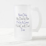 Not Only My Dad Is Hot He Is A Great HVAC R Tech T Coffee Mugs