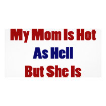 Not Only My Mom Is Hot As Hell But She Is American photo cards by Supernova23 Not Only My Mom Is Hot As Hell But She Is American photo cards