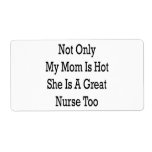Not Only My Mom Is Hot She Is A Great Nurse Too Custom Shipping Labels