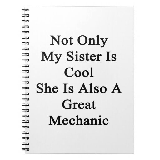 Not Only My Sister Is Cool She Is Also A Great Mec Spiral Notebook