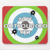 Not Outsourced Yet mousepads