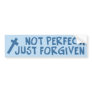 Not Perfect, Just Forgiven Bumper Sticker