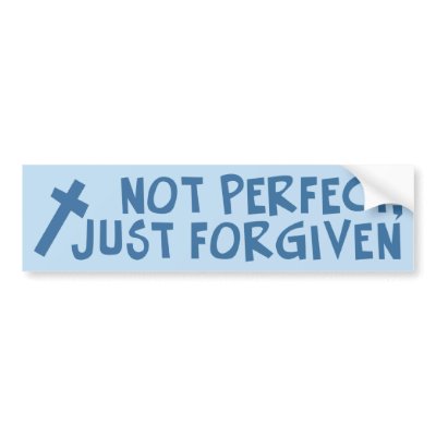 Not Perfect, Just Forgiven Bumper Sticker by ChristianBumper