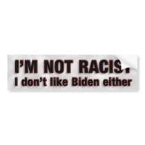 Not Racist Bumper Sticker