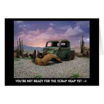 Not ready for the Scrap Heap Greeting Cards