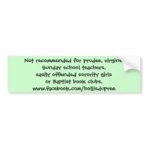 Not recommended for prudes, virgins... bumper stickers