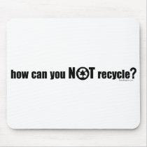 Not Recycle? mousepads by GreenNeighbor Not Recycle? mousepads