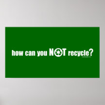 Not Recycle? Posters