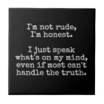 NOT RUDE HONEST TRUTH ATTITUDE PERSONALITY MOTTO C tiles