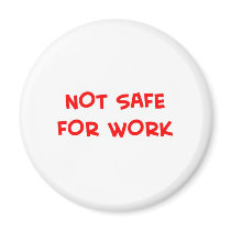 NOT SAFE FOR WORK magnets