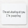Not Staring I'm Pooping Mouse Pads