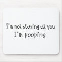 Not Staring I'm Pooping mousepads by Coolkidstees Not Staring I'm Pooping mousepads