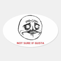 Not Sure If Gusta - Oval Stickers