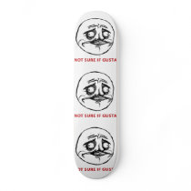 Not Sure If Gusta - Skateboard