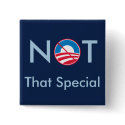 Not That Special (Obama) buttons