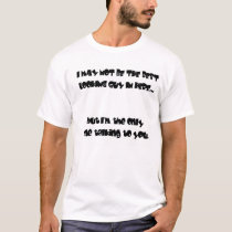 Not the best looking guy? t-shirts