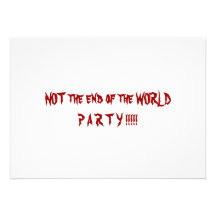 NOT THE END OF THE WORLD PARTY CUSTOM ANNOUNCEMENTS