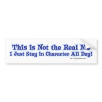 Not the real me. bumper stickers