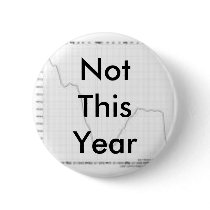 Not This Year buttons