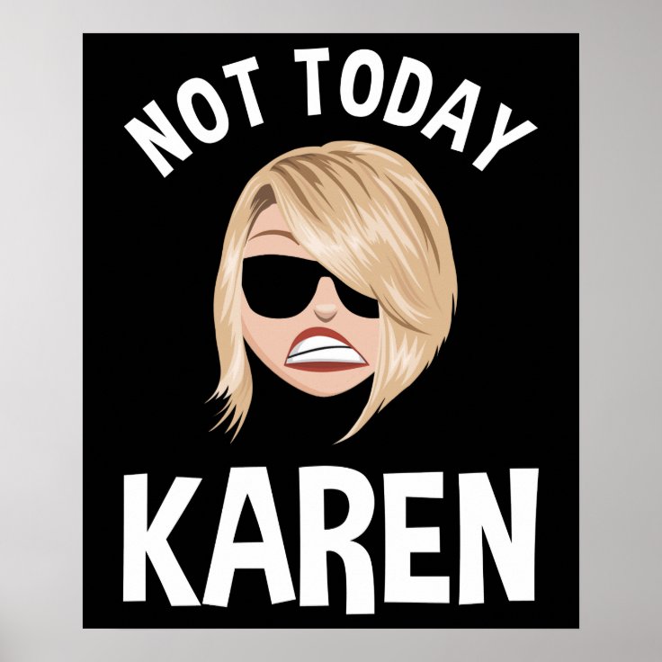 Not Today Karen Poster Zazzle