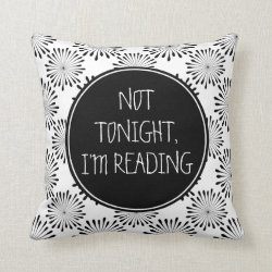 Not Tonight, I'm Reading Funny Throw Pillow